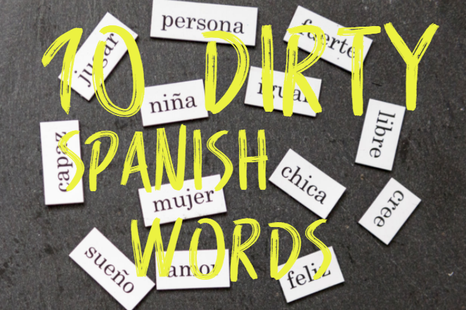 How to Talk Dirty in Spanish - 10 Dirty Spanish Words